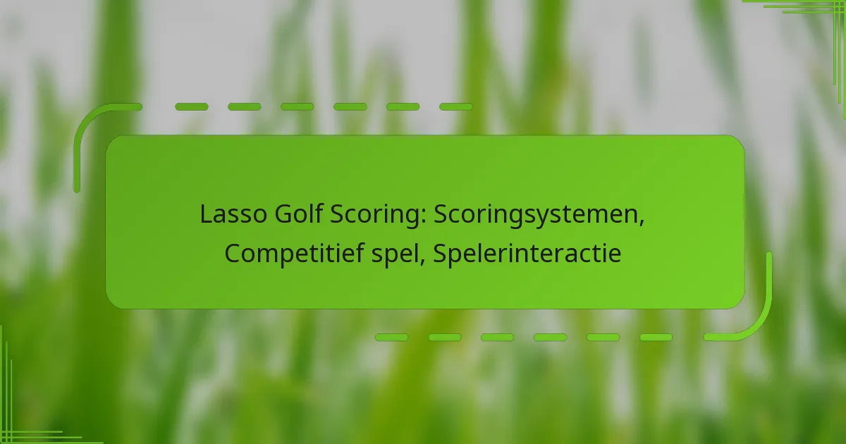 Lasso Golf Scoring: Scoringsystemen, Competitief spel, Spelerinteractie
