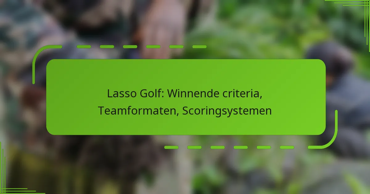 Lasso Golf: Winnende criteria, Teamformaten, Scoringsystemen